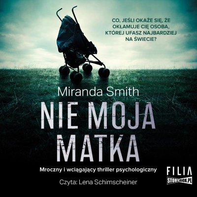 0. Audiobooki nowe - Smith Miranda - Nie moja matka czyta Lena Schimscheiner.jpg