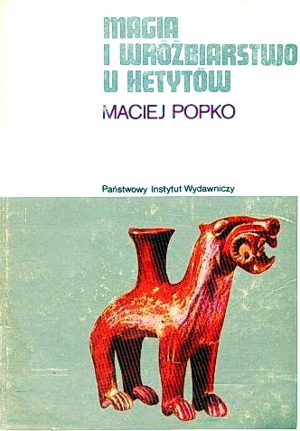 Rodowody cywilizacji - Popko M. - Magia i wróżbiarstwo u Hetytów.JPG