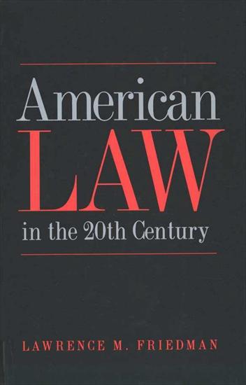 01 - USA - Lawrence M. Friedman - American Law in the 20th Century 2002.jpg